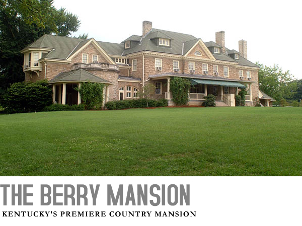 The Berry Mansion - Kentucky's Premiere Country Mansion